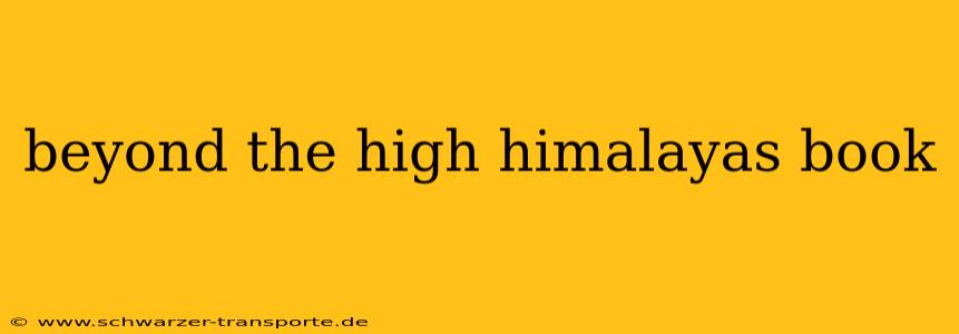 beyond the high himalayas book