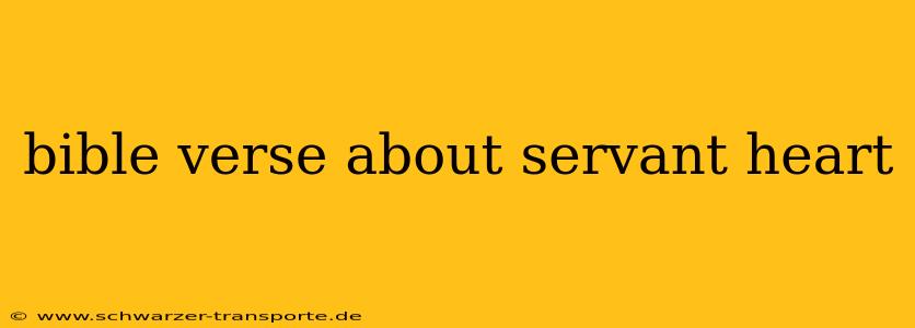 bible verse about servant heart
