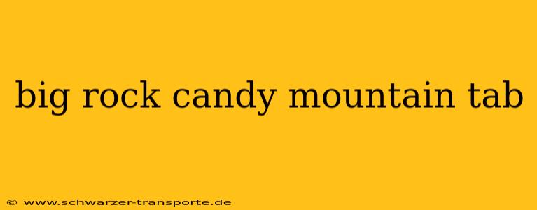big rock candy mountain tab