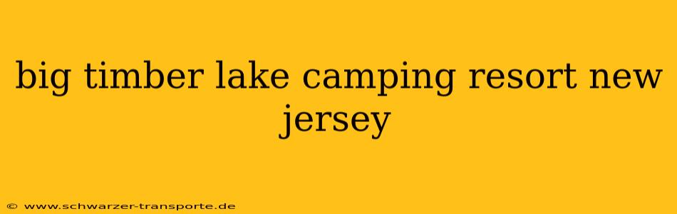 big timber lake camping resort new jersey