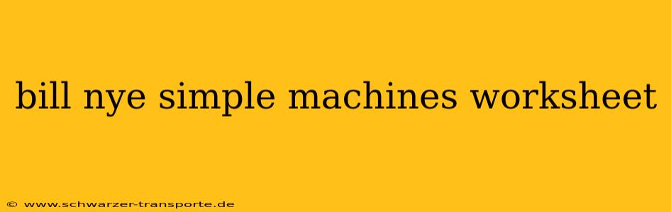 bill nye simple machines worksheet