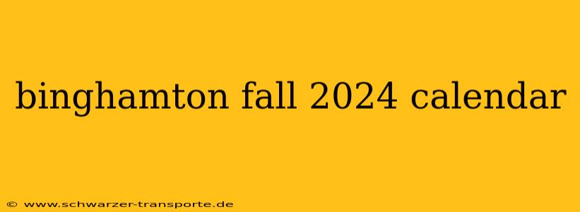 binghamton fall 2024 calendar