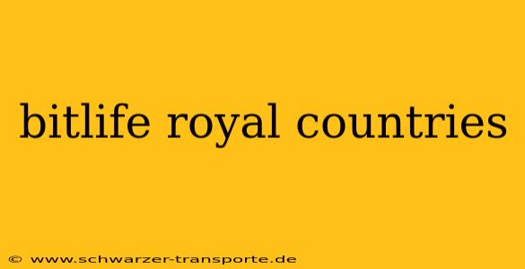 bitlife royal countries