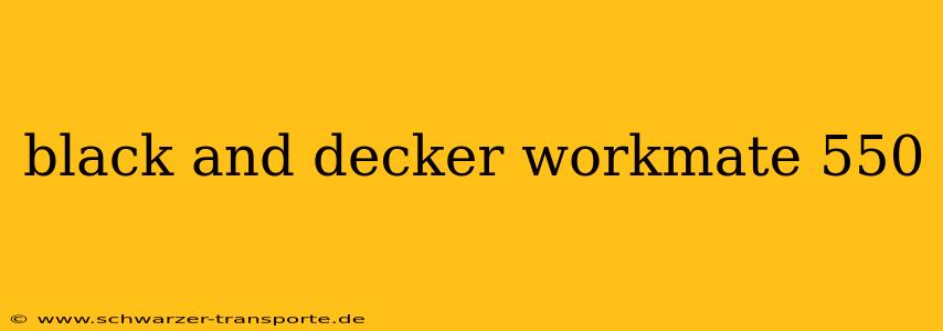 black and decker workmate 550