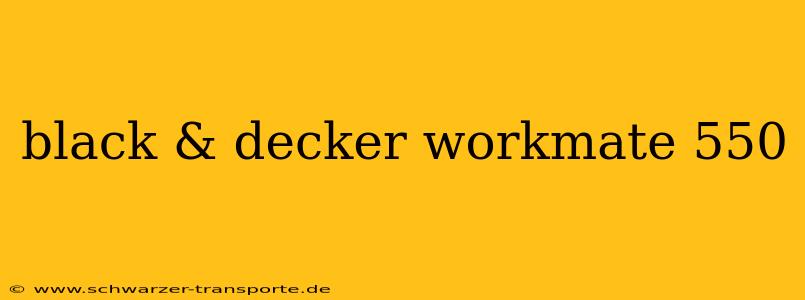 black & decker workmate 550