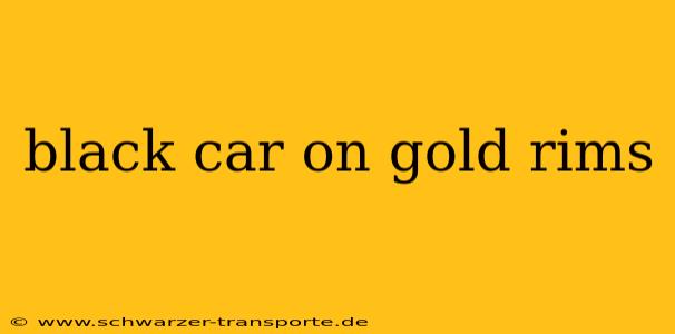 black car on gold rims