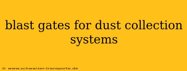blast gates for dust collection systems