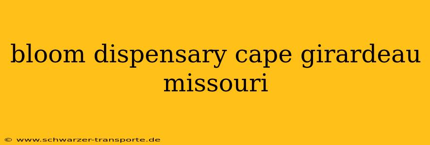 bloom dispensary cape girardeau missouri