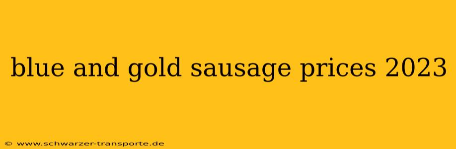 blue and gold sausage prices 2023