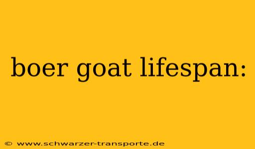 boer goat lifespan: