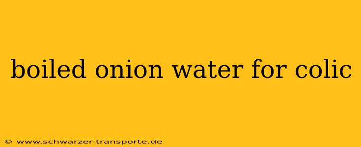 boiled onion water for colic