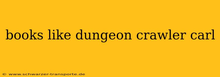 books like dungeon crawler carl
