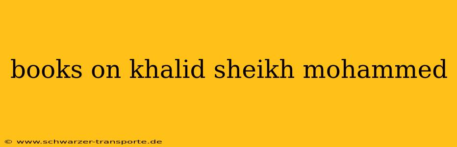 books on khalid sheikh mohammed