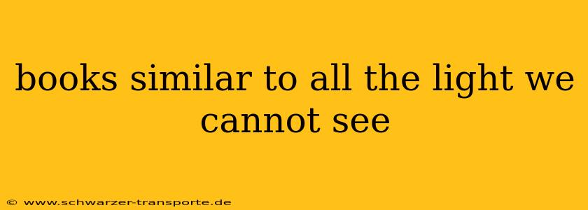 books similar to all the light we cannot see
