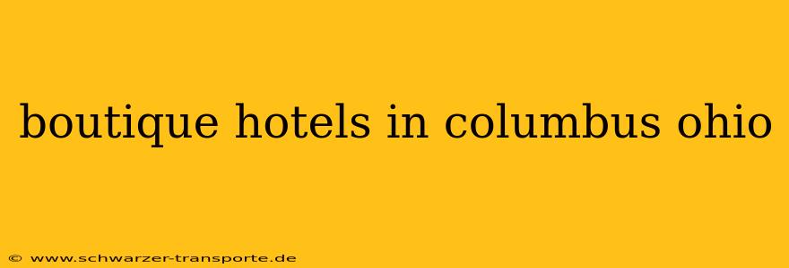 boutique hotels in columbus ohio