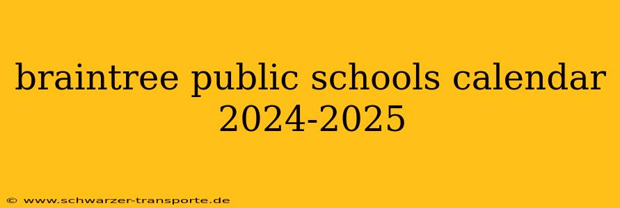 braintree public schools calendar 2024-2025