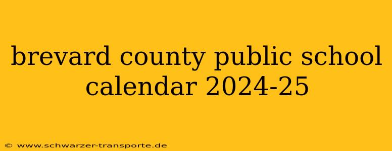 brevard county public school calendar 2024-25