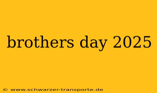 brothers day 2025
