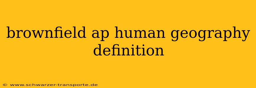 brownfield ap human geography definition