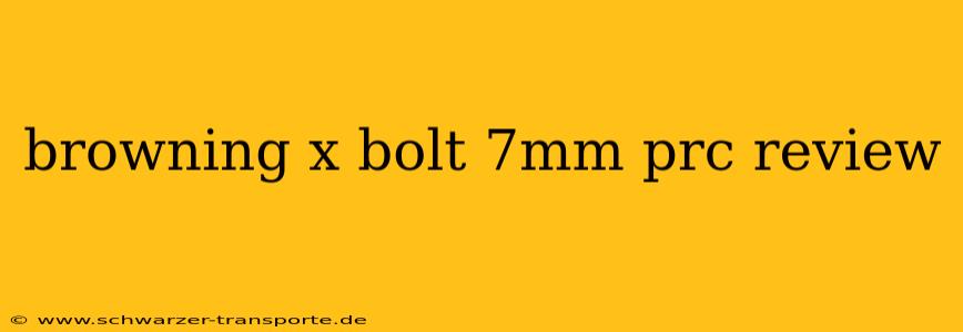 browning x bolt 7mm prc review