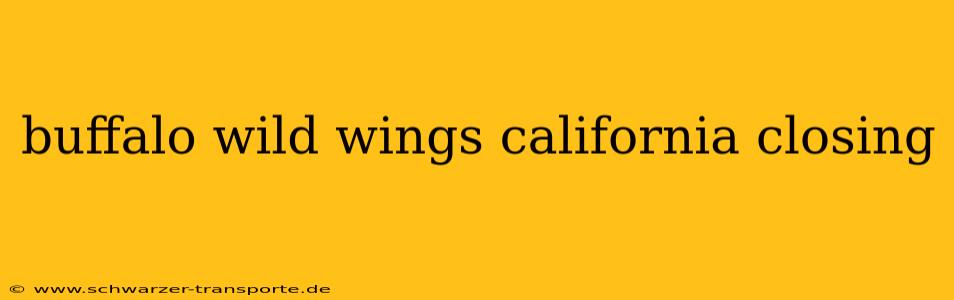 buffalo wild wings california closing