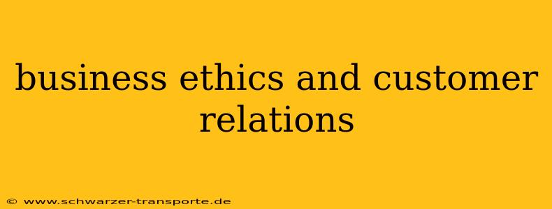 business ethics and customer relations