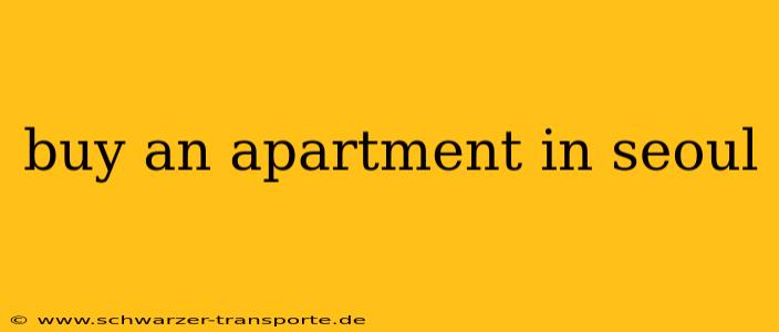 buy an apartment in seoul