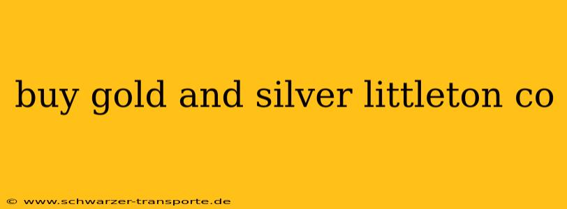 buy gold and silver littleton co