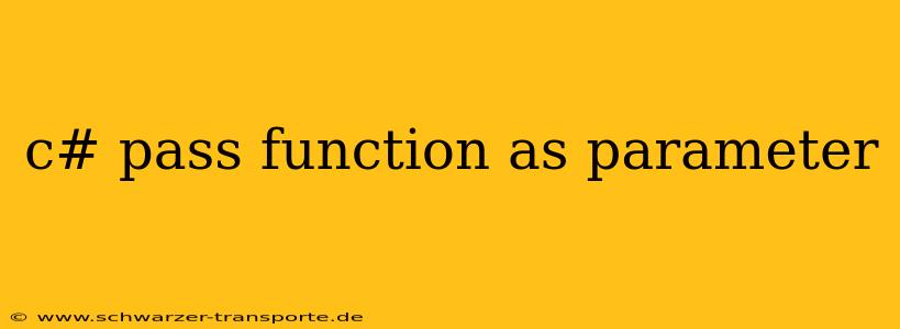 c# pass function as parameter