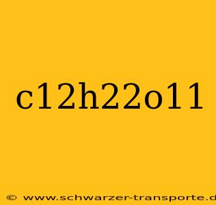 c12h22o11