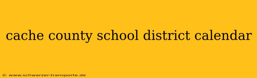 cache county school district calendar