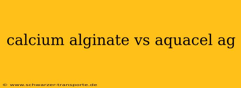calcium alginate vs aquacel ag