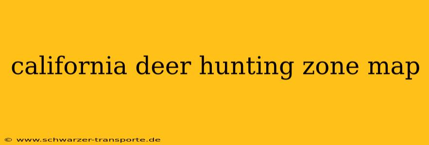 california deer hunting zone map