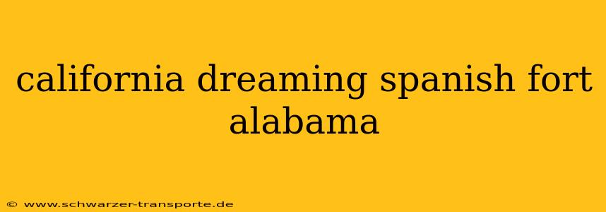california dreaming spanish fort alabama