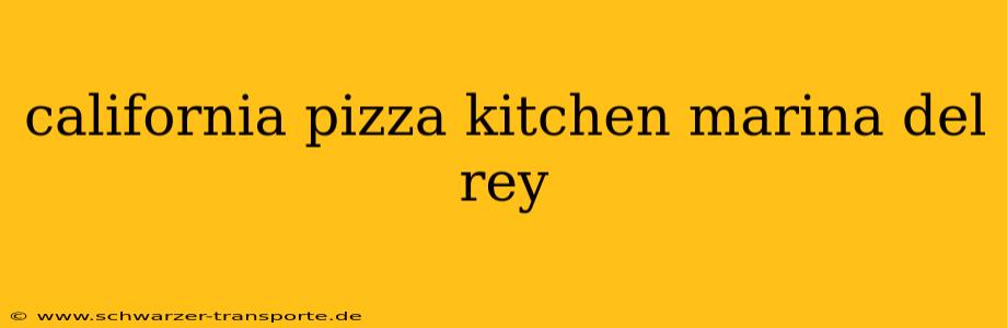 california pizza kitchen marina del rey