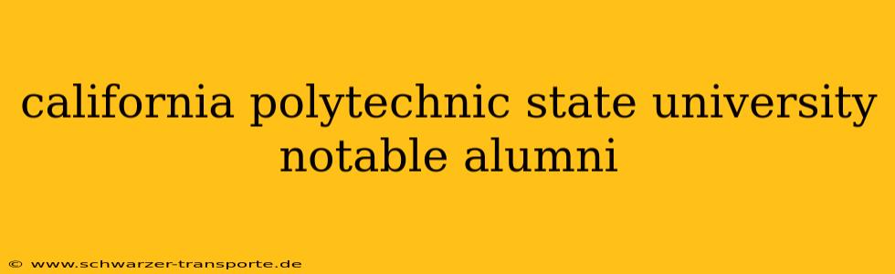 california polytechnic state university notable alumni