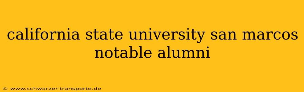 california state university san marcos notable alumni