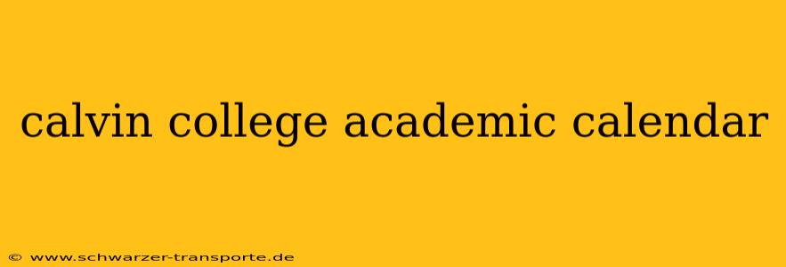 calvin college academic calendar