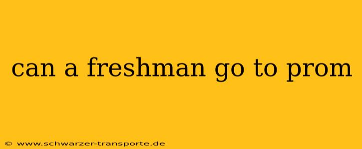 can a freshman go to prom