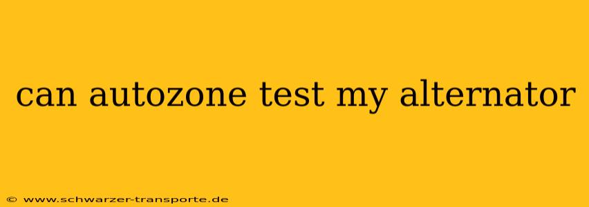 can autozone test my alternator