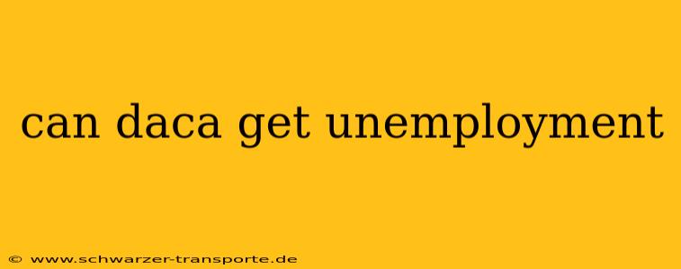can daca get unemployment