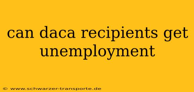 can daca recipients get unemployment