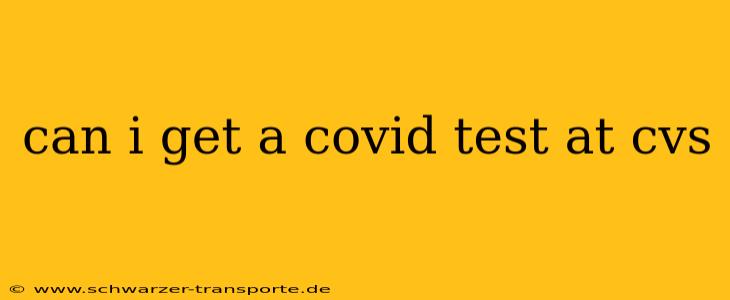 can i get a covid test at cvs