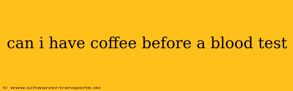 can i have coffee before a blood test