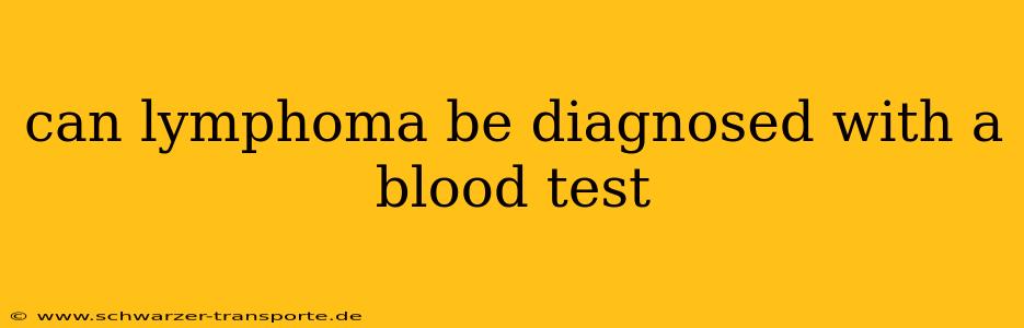 can lymphoma be diagnosed with a blood test