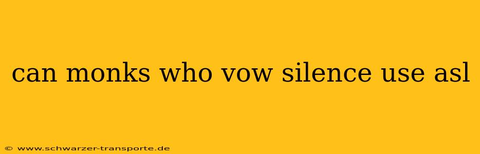 can monks who vow silence use asl