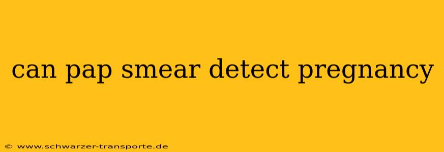 can pap smear detect pregnancy