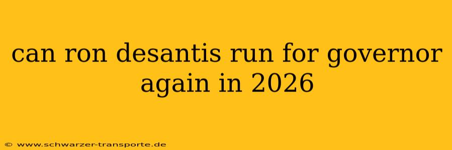 can ron desantis run for governor again in 2026