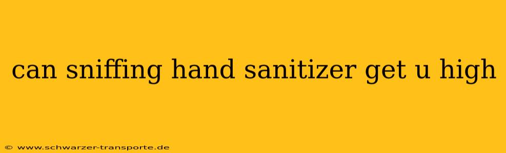 can sniffing hand sanitizer get u high