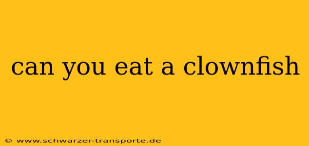 can you eat a clownfish